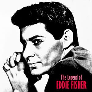 The Legend of Eddie Fisher - Eddie Fisher