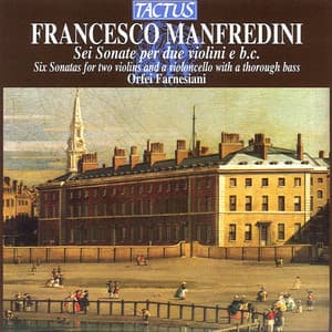 Manfredini: Sei Sonate per due violini e basso continuo - Francesco Onofrio Manfredini