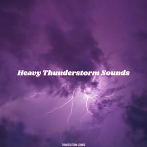 Heavy Thunderstorm Sounds - Thunderstorm Sounds