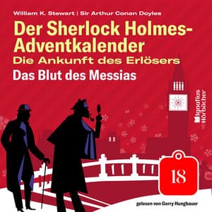 Das Blut des Messias - Der Sherlock Holmes-Adventkalender - Die Ankunft des Erlösers