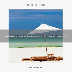 2020 Best: Take the Invitation of the Mother Earth Tunes and Enjoy Life - Tranquil Music Sound of Nature