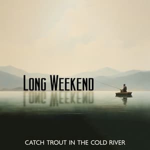Long Weekend: Catch Trout in the Cold River - Water Music Oasis