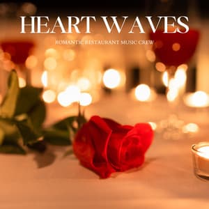 Heart Waves: Romantic Saxophone Jazz - Romantic Restaurant Music Crew