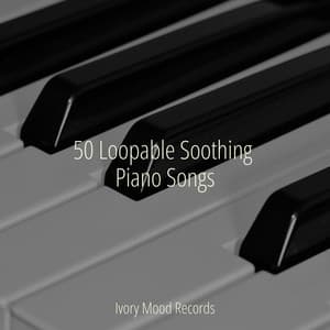 50 Loopable Soothing Piano Songs - Ivory Mood