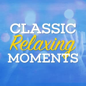 Classic Relaxing Moments - Classic Piano