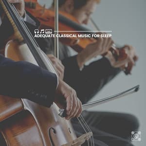 Adequate Classical Music for Sleep - Cinematic Classical