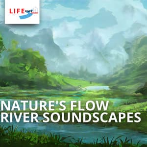 Nature's Flow: River Soundscapes - Life River Sound