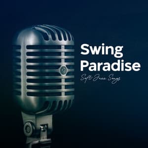 Swing Paradise - Soft Jazz Songs