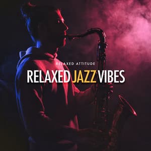 Relaxed Jazz Vibes - Relaxed Attitude