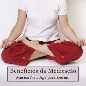 Benefícios da Meditação: Musica New Age para Dormir Rapido - Sons da Natureza