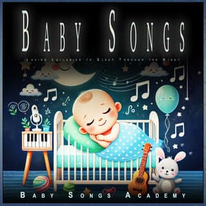 Baby Songs: Loving Lullabies to Sleep Through the Night - Baby Songs Academy