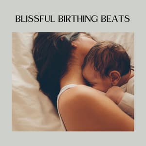 Blissful Birthing Beats - Pregnant Women Music Company
