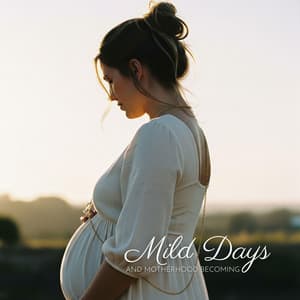 Mild Days and Motherhood Becoming - Stress Relief Calm Oasis