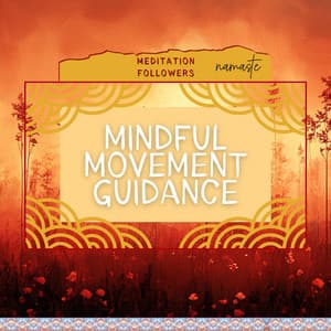 Mindful Movement Guidance - Meditation Followers