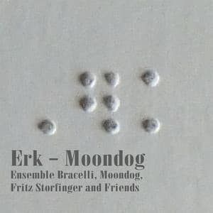 Erk – Moondog - Ensemble Bracelli