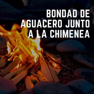 Bondad De Aguacero Junto A La Chimenea - Lluvia Sonidos FX
