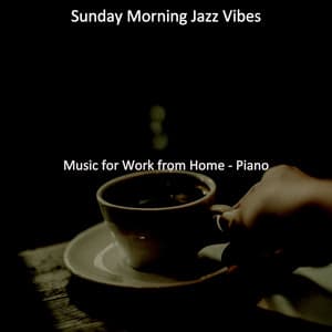 Music for Work from Home - Piano - Sunday Morning Jazz Vibes