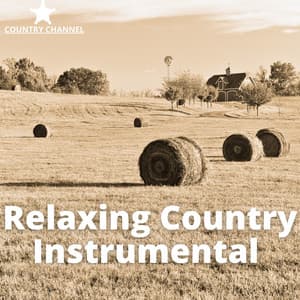 Relaxing Country Instrumental Music - Country Channel