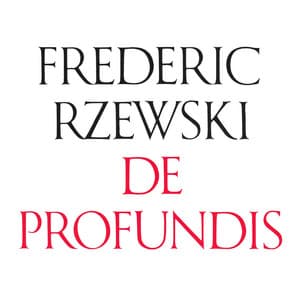 Frederic Rzewski: De Profundis - Frederic Rzewski
