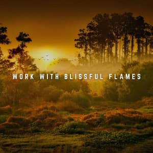 Music to Ignite Your Work: Firelight Harmony - Amazing Blaze Fire Sounds
