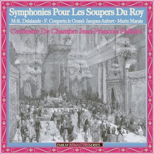 Delalande: Symphonies pour les soupers du roy - Couperin: Le Parnasse - Aubert: Concerto à quatre violons - Marais: Suite d'Alcione - Jean-François Paillard & Orchestre de Chambre Jean-François Paillard