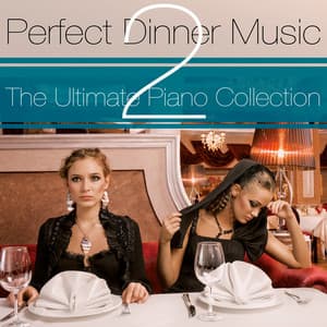 The Ultimate Piano Collection, Vol. 2 - Perfect Dinner Music