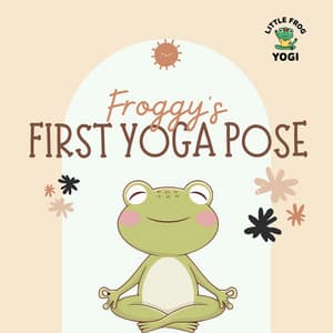 Froggy’s First Yoga Pose - Little Frog Yogi