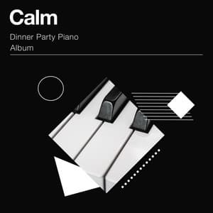 Calm Dinner Party Piano Album - Relaxing Piano Jazz Music Ensemble