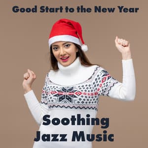 Good Start to the New Year: Soothing Jazz Music - Relaxing 'n' Smooth Jazz