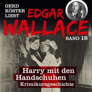 Harry mit den Handschuhen - Gerd Köster liest Edgar Wallace, Band 18 - Edgar Wallace