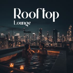 Rooftop Lounge – Jazz Cocktail Party: Afterwork Chill Vibes - Jazz Background And Lounge