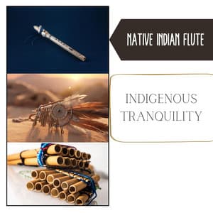 Indigenous Tranquility: Shamanistic Healing Rites, Dreamlike Flute Melodies, Spirit Bonding, Cherokee Soul Therapy - Native Indian Flute