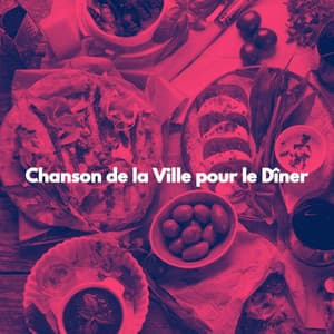 Chanson de la Ville pour le Dîner - New York Luxury Playlist