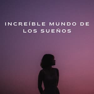 Increíble Mundo De Los Sueños - Estrellita Dónde Estás
