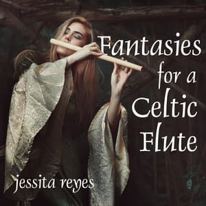 Fantasies for a Celtic Flute - Jessita Reyes