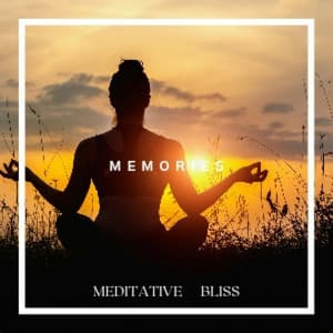 Memories - Meditative Bliss