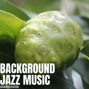 Understated - Background Jazz Music