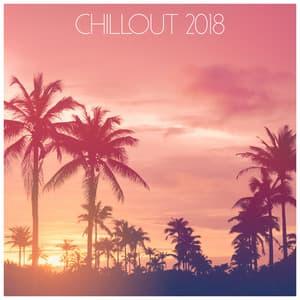 Chillout 2018 - Chill Out Lounge Cafe Essentials