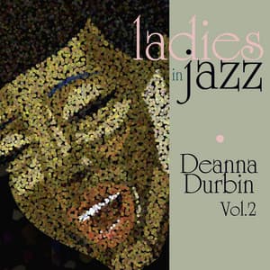 Ladies in Jazz - Deanna Durbin, Vol. 2 - Deanna Durbin