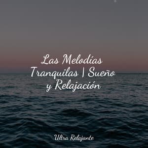 Las Melodías Tranquilas | Sueño y Relajación - Massagem Guru