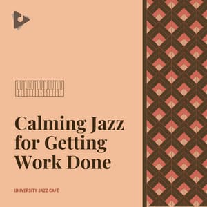 Calming Jazz for Getting Work Done - University Jazz Cafe