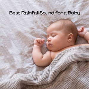 Best Rainfall Sound for a Baby - Baby Naptime