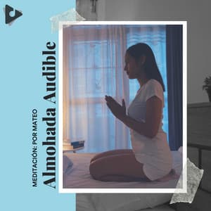 Almohada Audible - Meditación: Por Mateo