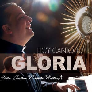 Hoy Canto Tu Gloria - Pbro. Gustavo Mendieta Martínez