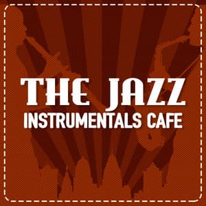 The Jazz Instrumentals Cafe - Jazz Instrumental Songs Cafe