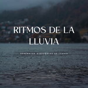 Ritmos De La Lluvia: Serenatas Binaurales De Lluvia - Relajación de ritmos binaurales
