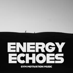 Energy Echoes - Gym Motivation Music