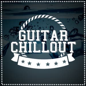 Guitar Chill Out - Easy Listening Guitar