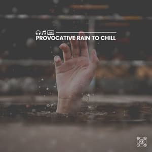 Provocative Rain to Chill - Rainforest Ambience