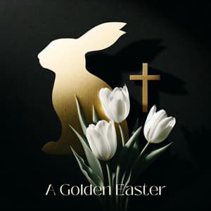 A Golden Easter: Symphony of Renewal - Easter 2024